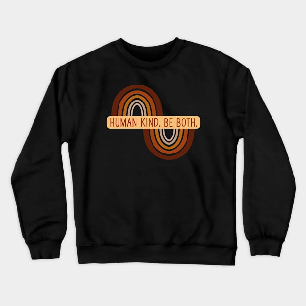 Human Kind Be Both Crewneck Sweatshirt by RetroDesign